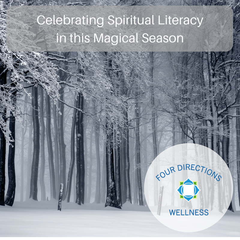 Celebrating Spiritual Literacy in this Magical Season - Four Directions Wellness