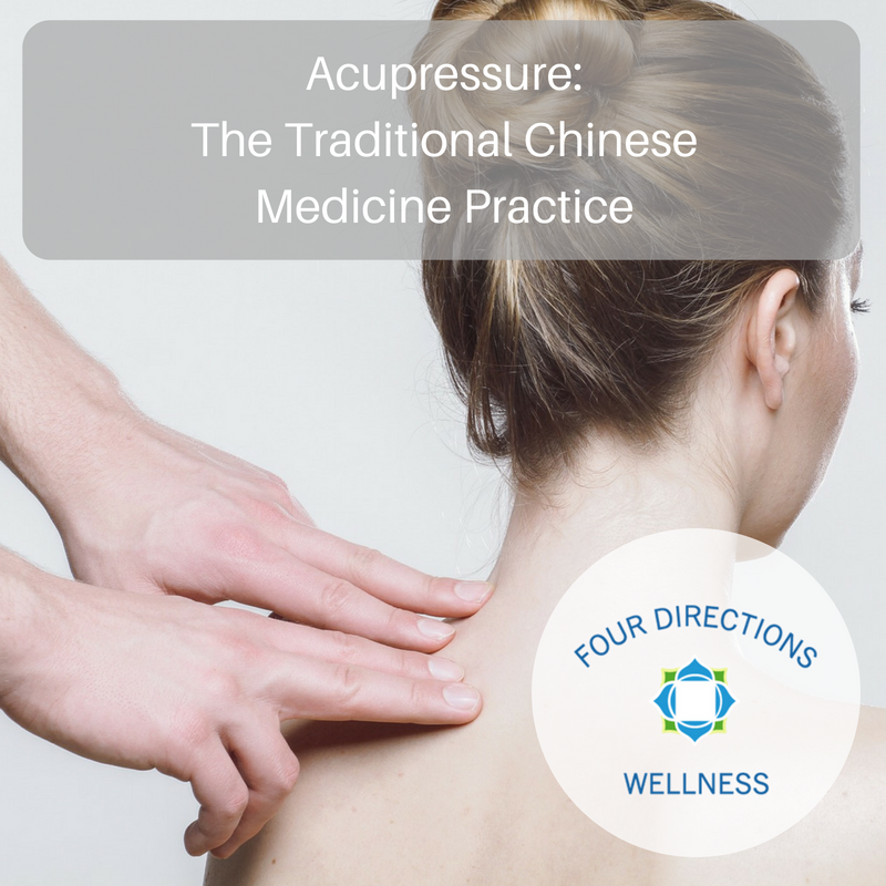 Acupressure - The Traditional Chinese Medicine Practice - Four Directions Wellness