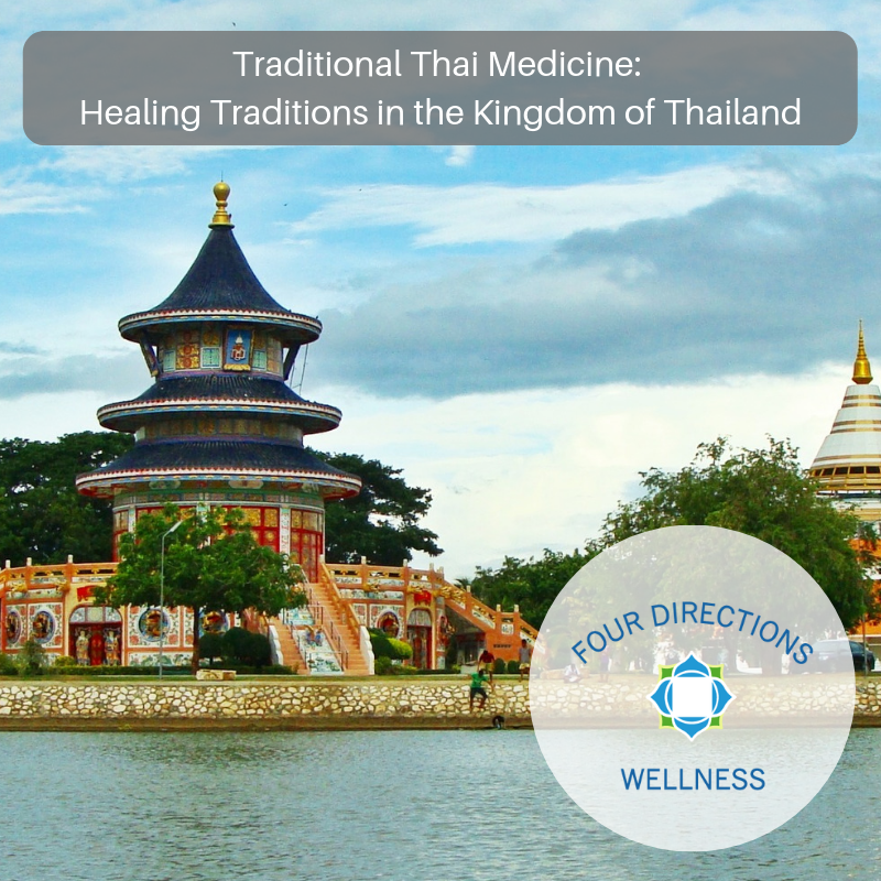 Traditional Thai Medicine: Healing Traditions in the Kingdom of Thailand - Four Directions Wellness