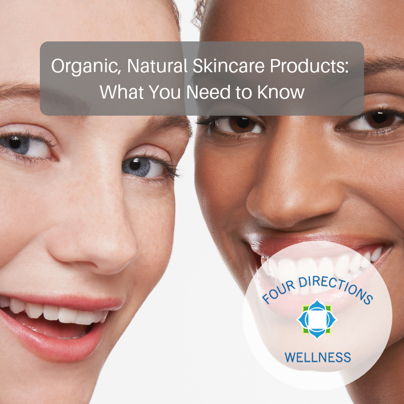 Organic, Natural Skincare Products_ What You Need to Know - Four Directions Wellness